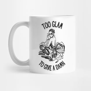 Too Glam To Give A Damn Mug